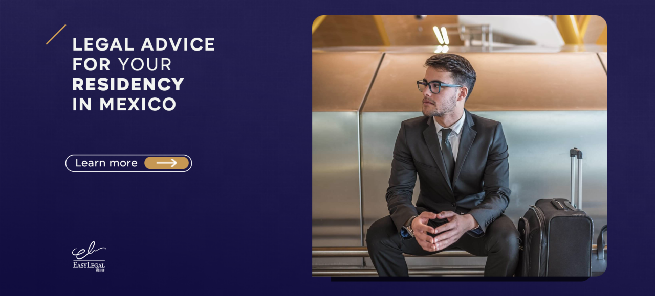 Legal advice for your residency in Mexico